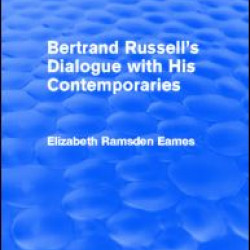 Bertrand Russell's Dialogue with His Contemporaries (Routledge Revivals) Bertrand Russell's Dialogue with His Contemporaries (Routledge Revivals)