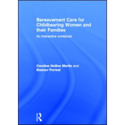 Bereavement Care for Childbearing Women and their Families Bereavement Care for Childbearing Women and their Families