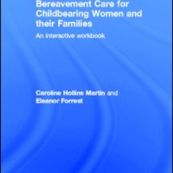 Bereavement Care for Childbearing Women and their Families Bereavement Care for Childbearing Women and their Families