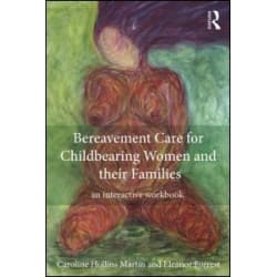 Bereavement Care for Childbearing Women and their Families Bereavement Care for Childbearing Women and their Families