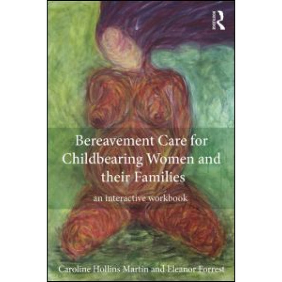 Bereavement Care for Childbearing Women and their Families Bereavement Care for Childbearing Women and their Families