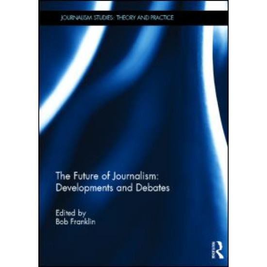 The Future of Journalism: Developments and Debates