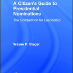 A Citizen's Guide to Presidential Nominations A Citizen's Guide to Presidential Nominations