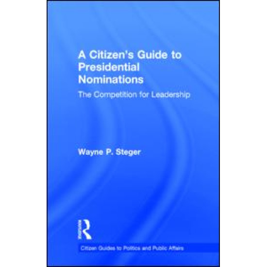 A Citizen's Guide to Presidential Nominations A Citizen's Guide to Presidential Nominations