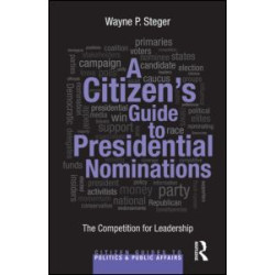 A Citizen's Guide to Presidential Nominations A Citizen's Guide to Presidential Nominations