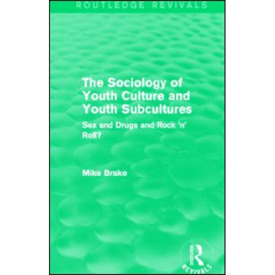 The Sociology of Youth Culture and Youth Subcultures (Routledge Revivals)