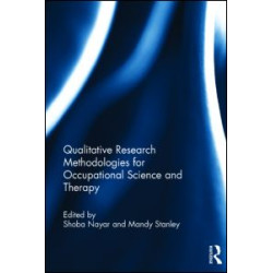 Qualitative Research Methodologies for Occupational Science and Therapy Qualitative Research Methodologies for Occupational Science and Therapy