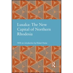 Lusaka: The New Capital of Northern Rhodesia