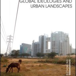 Global Ideologies and Urban Landscapes Global Ideologies and Urban Landscapes