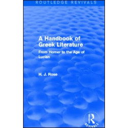 A Handbook of Greek Literature (Routledge Revivals) A Handbook of Greek Literature (Routledge Revivals)