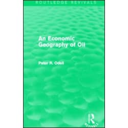 An Economic Geography of Oil (Routledge Revivals)