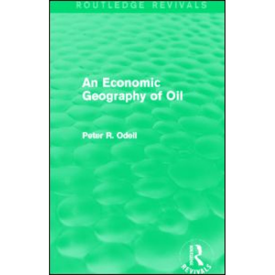 An Economic Geography of Oil (Routledge Revivals) An Economic Geography of Oil (Routledge Revivals)