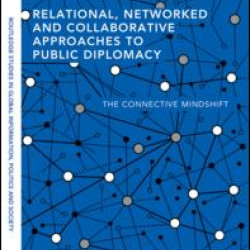 Relational, Networked and Collaborative Approaches to Public Diplomacy Relational, Networked and Collaborative Approaches to Public Diplomacy
