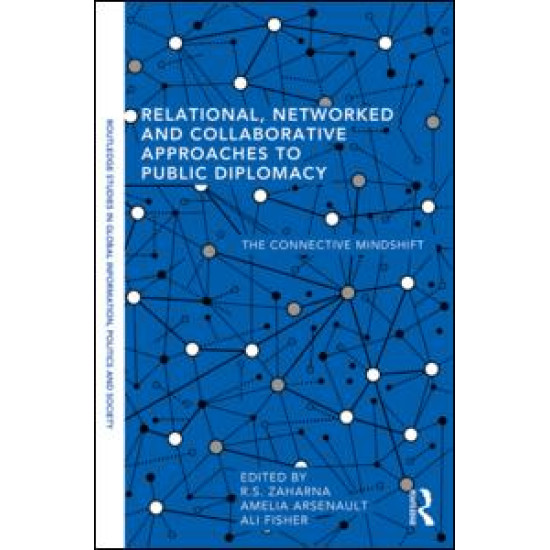 Relational, Networked and Collaborative Approaches to Public Diplomacy