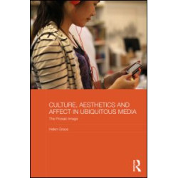 Culture, Aesthetics and Affect in Ubiquitous Media Culture, Aesthetics and Affect in Ubiquitous Media