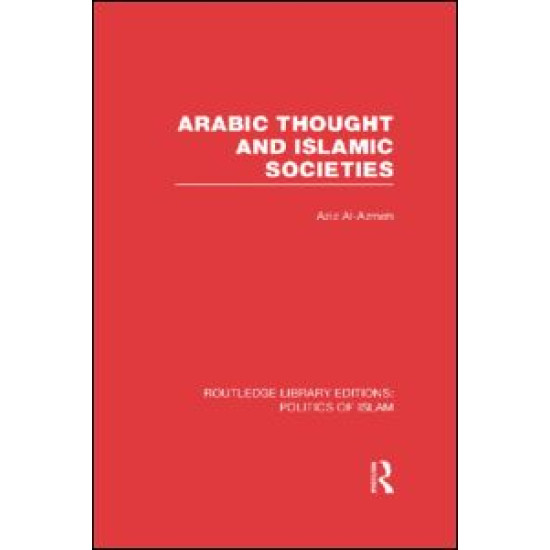 Arabic Thought and Islamic Societies (RLE Politics of Islam)