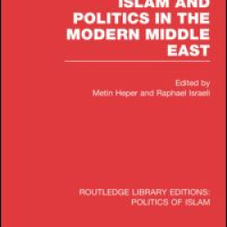 Islam and Politics in the Modern Middle East (RLE Politics of Islam) Islam and Politics in the Modern Middle East (RLE Politics of Islam)