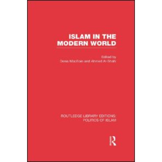 Islam in the Modern World (RLE Politics of Islam) Islam in the Modern World (RLE Politics of Islam)