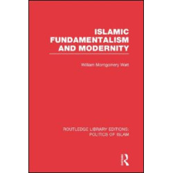 Islamic Fundamentalism and Modernity (RLE Politics of Islam)