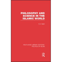 Philosophy and Science in the Islamic World (RLE Politics of Islam) Philosophy and Science in the Islamic World (RLE Politics of Islam)