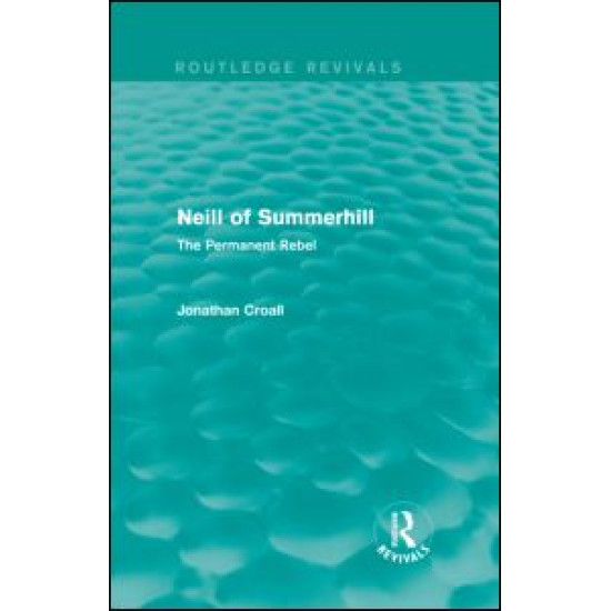 Neill of Summerhill (Routledge Revivals) Neill of Summerhill (Routledge Revivals)