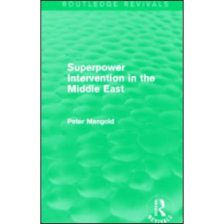 Superpower Intervention in the Middle East (Routledge Revivals) Superpower Intervention in the Middle East (Routledge Revivals)