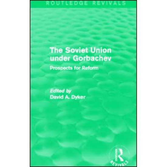 The Soviet Union under Gorbachev (Routledge Revivals) The Soviet Union under Gorbachev (Routledge Revivals)