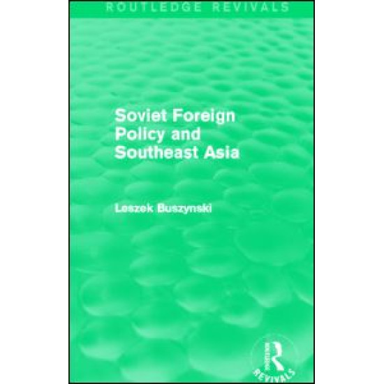 Soviet Foreign Policy and Southeast Asia (Routledge Revivals) Soviet Foreign Policy and Southeast Asia (Routledge Revivals)