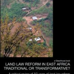 Land Law Reform in Eastern Africa: Traditional or Transformative? Land Law Reform in Eastern Africa: Traditional or Transformative?