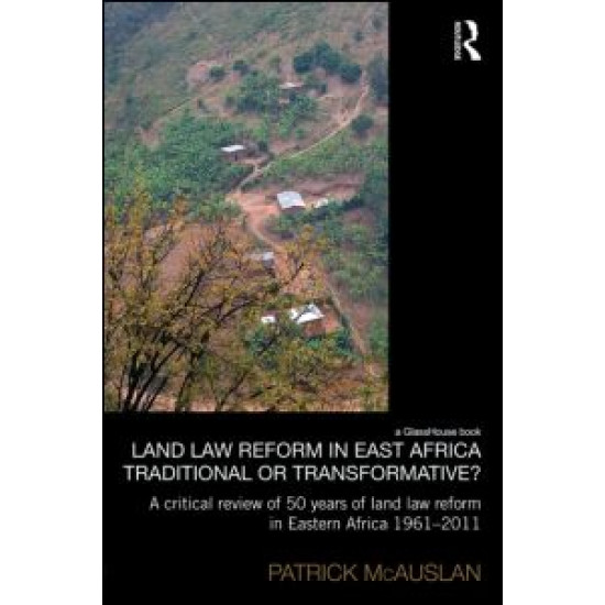 Land Law Reform in Eastern Africa: Traditional or Transformative?