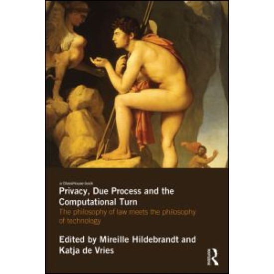 Privacy, Due Process and the Computational Turn Privacy, Due Process and the Computational Turn