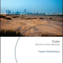 Dubai: Behind an Urban Spectacle Dubai: Behind an Urban Spectacle