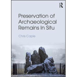 Preservation of Archaeological Remains In Situ Preservation of Archaeological Remains In Situ