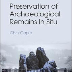 Preservation of Archaeological Remains In Situ Preservation of Archaeological Remains In Situ