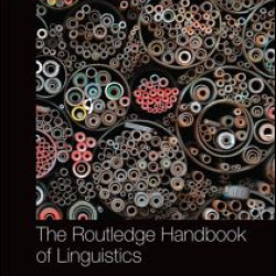 The Routledge Handbook of Linguistics The Routledge Handbook of Linguistics