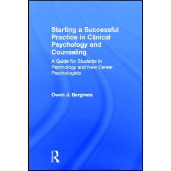 Starting a Successful Practice in Clinical Psychology and Counseling Starting a Successful Practice in Clinical Psychology and Counseling