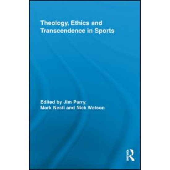 Theology, Ethics and Transcendence in Sports Theology, Ethics and Transcendence in Sports