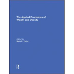 The Applied Economics of Weight and Obesity