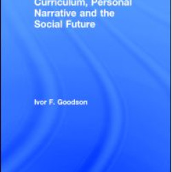 Curriculum, Personal Narrative and the Social Future Curriculum, Personal Narrative and the Social Future