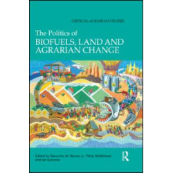 The Politics of Biofuels, Land and Agrarian Change