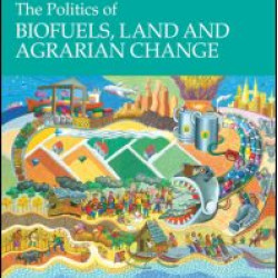 The Politics of Biofuels, Land and Agrarian Change The Politics of Biofuels, Land and Agrarian Change