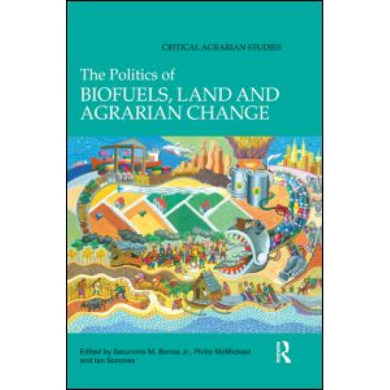 The Politics of Biofuels, Land and Agrarian Change