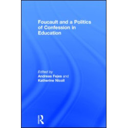 Foucault and a Politics of Confession in Education Foucault and a Politics of Confession in Education