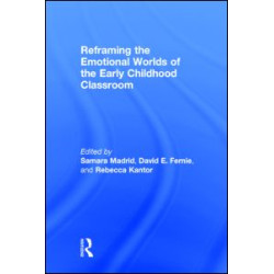 Reframing the Emotional Worlds of the Early Childhood Classroom