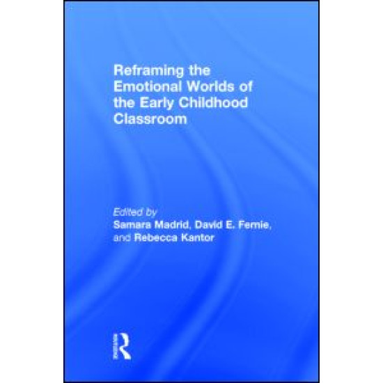 Reframing the Emotional Worlds of the Early Childhood Classroom