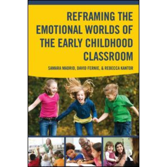 Reframing the Emotional Worlds of the Early Childhood Classroom