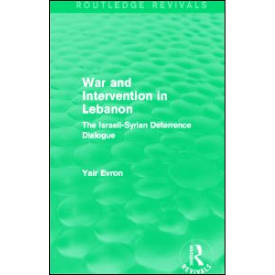 War and Intervention in Lebanon (Routledge Revivals) War and Intervention in Lebanon (Routledge Revivals)