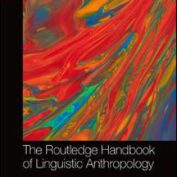 The Routledge Handbook of Linguistic Anthropology