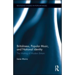 Britishness, Popular Music, and National Identity Britishness, Popular Music, and National Identity