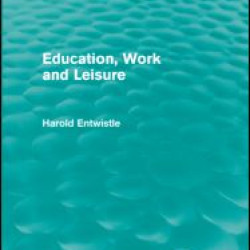 Education, Work and Leisure (Routledge Revivals) Education, Work and Leisure (Routledge Revivals)